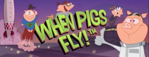 when pigs fly free spins no deposit